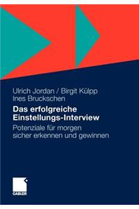 Das Erfolgreiche Einstellungs-Interview: Potenziale Fur Morgen Sicher Erkennen Und Gewinnen (2012)