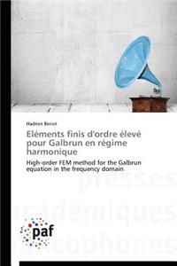 Eléments Finis d'Ordre Élevé Pour Galbrun En Régime Harmonique