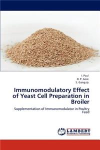 Immunomodulatory Effect of Yeast Cell Preparation in Broiler