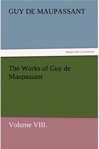 Works of Guy de Maupassant, Volume VIII.