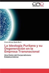 Ideologia Puritana y Su Degeneracion En La Empresa Transnacional