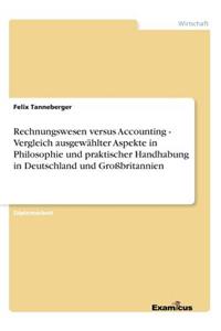 Rechnungswesen versus Accounting - Vergleich ausgewählter Aspekte in Philosophie und praktischer Handhabung in Deutschland und Großbritannien