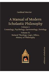A Manual of Modern Scholastic Philosophy: 2 Volume Set
