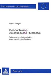 Theodor Lessing. Die Entropische Philosophie
