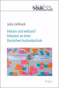 Inklusiv Und Exklusiv? Inklusion an Einer Deutschen Auslandsschule