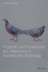 Prozesse Und Funktionen Des Erkennens in Ästhetischer Erfahrung