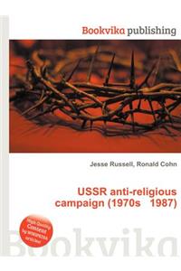 USSR Anti-Religious Campaign (1970s 1987)