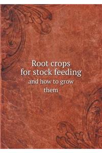 Root crops for stock feeding and how to grow them
