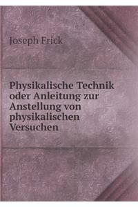 Physikalische Technik Oder Anleitung Zur Anstellung Von Physikalischen Versuchen