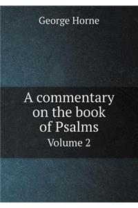 A commentary on the book of Psalms Volume 2