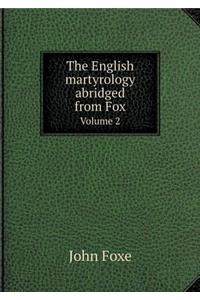 The English martyrology abridged from Fox Volume 2