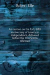 AN ORATION ON THE FORTY FIFTH ANNIVERSA