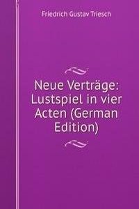 Neue Vertrage: Lustspiel in vier Acten (German Edition)