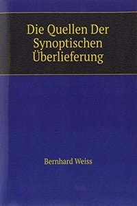 DIE QUELLEN DER SYNOPTISCHEN   BERLIEFE