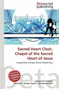 Sacred Heart Choir, Chapel of the Sacred Heart of Jesus