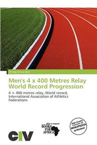 Men's 4 s 400 Metres Relay World Record Progression