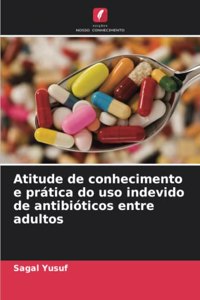 Atitude de conhecimento e prática do uso indevido de antibióticos entre adultos