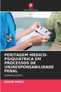 Peritagem Médico-Psiquiátrica Em Processos de (In)Responsabilidade Penal