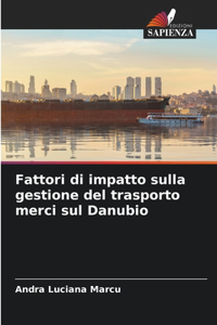 Fattori di impatto sulla gestione del trasporto merci sul Danubio