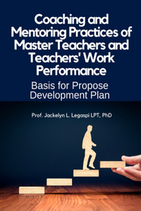 Coaching and Mentoring Practices of Master Teachers and Teachers' Work Performance