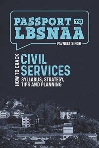 Passport to LBSNAA by Pavneet Singh (2nd Edition) | How to Crack Civil Services - Syllabus, Strategy, Tips & Planning | Unique Publishers
