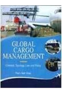 Global Cargo Management: Concept, Typology, Law and Policy