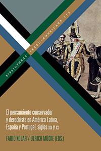 El pensamiento conservador y derechista en America Latina, Espana y Portugal, siglos XIX y XX