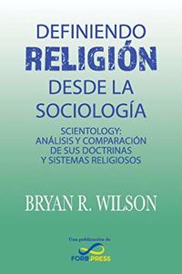 Definiendo religión desde la Sociología: Scientology: Análisis y comparación de sus doctrinas y sistemas religiosos