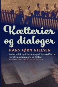 Kætterier og dialoger. Kulturkritik og litteratursyn i tidsskrifterne Heretica, Athenæum og Dialog