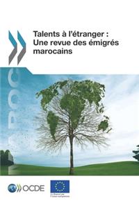 Talents À l'Étranger Talents À l'Étranger: Une Revue Des Émigrés Marocains