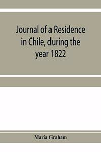 Journal of a residence in Chile, during the year 1822