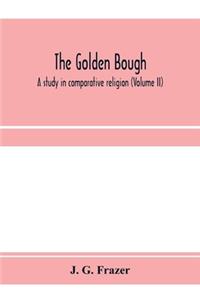 golden bough: a study in comparative religion (Volume II)