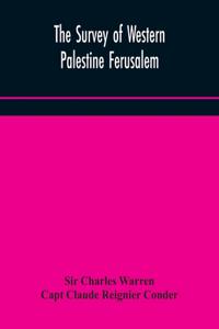 The Survey of Western Palestine Ferusalem