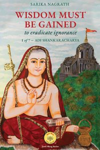 Wisdom must be gained to eradicate ignorance 1 of 7 - Adi Shankaracharya