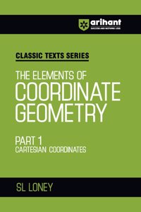 Arihant Classic Texts Series for All Engineering Entrances Aspirants | The Elements of Coordinate Geometry Part 1 Cartesian Coordinates- SL Loney | For Exam 2025-26