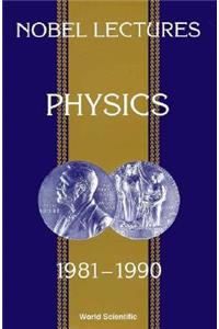 Nobel Lectures in Physics, Vol 6 (1981-1990)