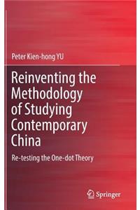 Reinventing the Methodology of Studying Contemporary China