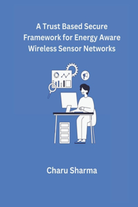 Trust based Secure Framework for Energy Aware Wireless Sensor Networks