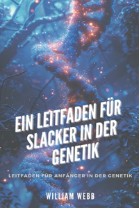 Leitfaden für Slacker in der Genetik