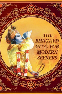 The Bhagavad-Gita for Modern Seekers