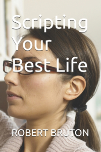 Scripting Your Best Life