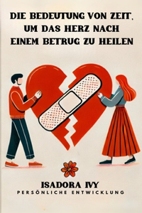 Bedeutung von Zeit, um das Herz nach einem Betrug zu heilen