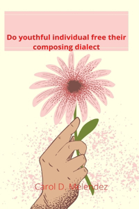 Do youthful individual free their composing dialect