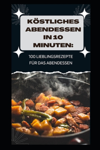 Köstliches Abendessen in 10 Minuten