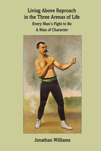 Living Above Reproach in the Three Arenas of Life