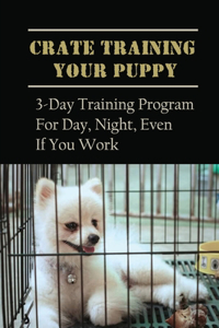 Crate Training Your Puppy