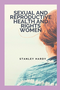 Sexual and reproductive health and rights Women