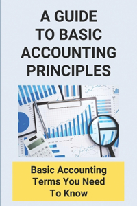 A Guide To Basic Accounting Principles