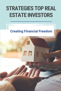 Strategies Top Real Estate Investors