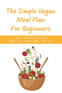 Simple Vegan Meal Plan For Beginners